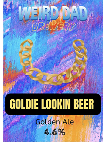 Weird Dad - Goldie Lookin Beer